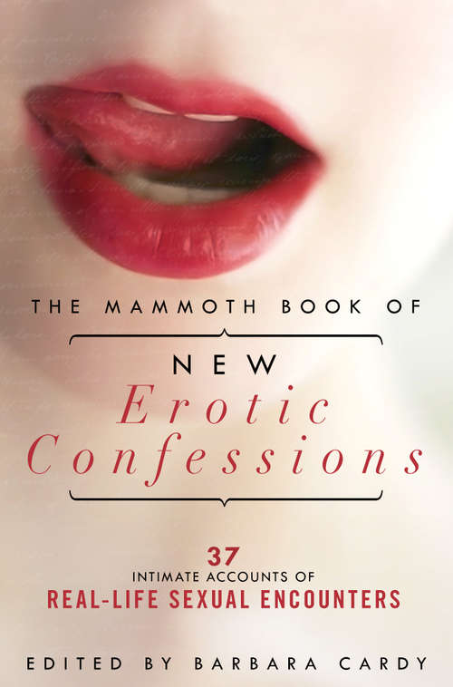 Book cover of The Mammoth Book of New Erotic Confessions: 37 intimate accounts of real-life encounters