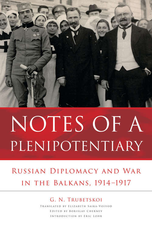 Book cover of Notes of a Plenipotentiary: Russian Diplomacy and War in the Balkans, 1914–1917 (NIU Series in Slavic, East European, and Eurasian Studies)