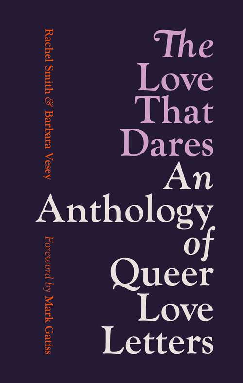 Book cover of The Love That Dares: Letters of LGBTQ+ Love & Friendship Through History