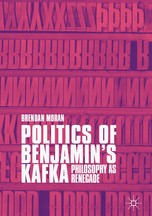Book cover of Politics of Benjamin’s Kafka: Philosophy As Renegade