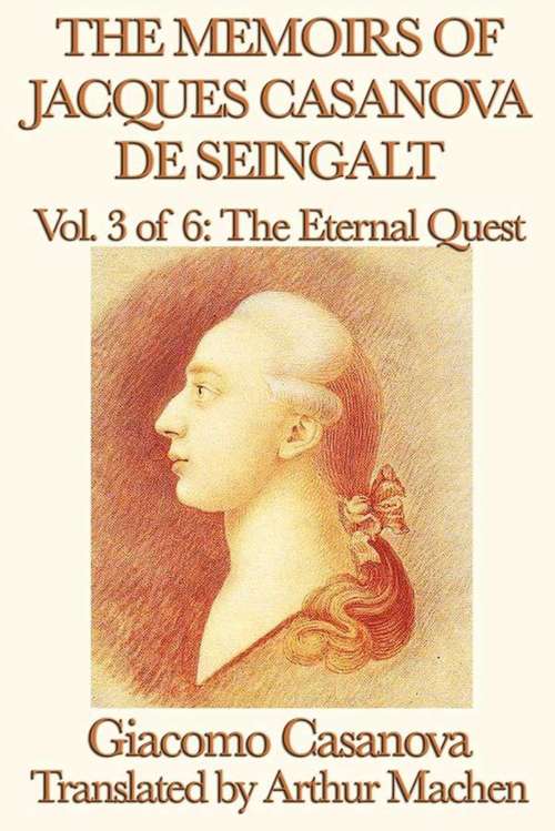 Book cover of The Memoirs of Jacques Casanova de Seingalt Volume 3: The Eternal Quest