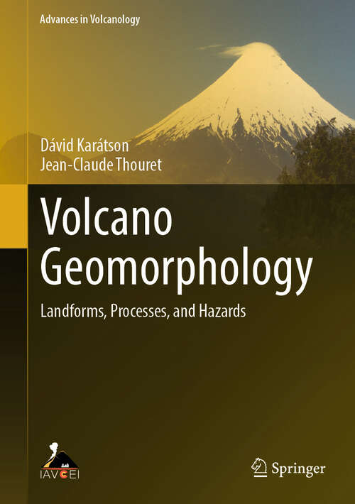 Book cover of Volcano Geomorphology: Landforms, Processes, and Hazards (Advances in Volcanology)