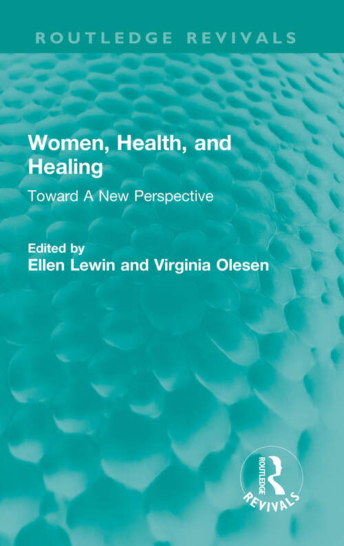 Women, Health, and Healing: Toward A New Perspective (Routledge Revivals)