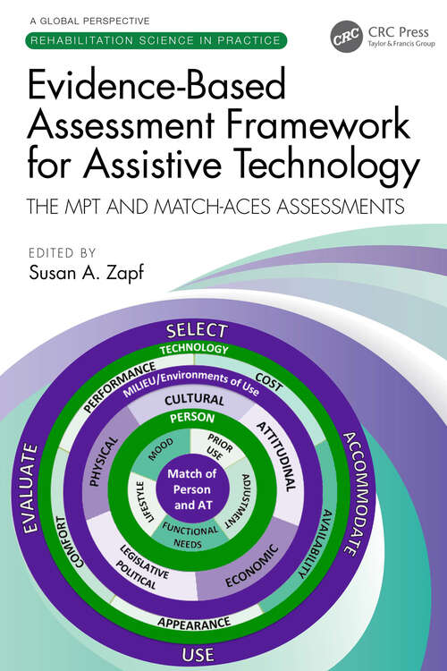 Book cover of Evidence-Based Assessment Framework for Assistive Technology: The MPT and MATCH-ACES Assessments (1) (Rehabilitation Science in Practice Series)