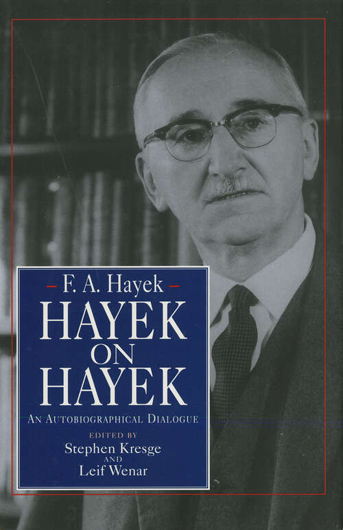 Book cover of Hayek on Hayek: An Autobiographical Dialogue ( The Collected Works of F. A. Hayek)