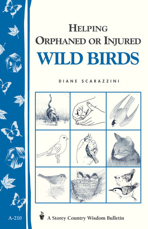 Book cover of Helping Orphaned or Injured Wild Birds: Storey's Country Wisdom Bulletin A-210 (Storey Country Wisdom Bulletin Ser.)