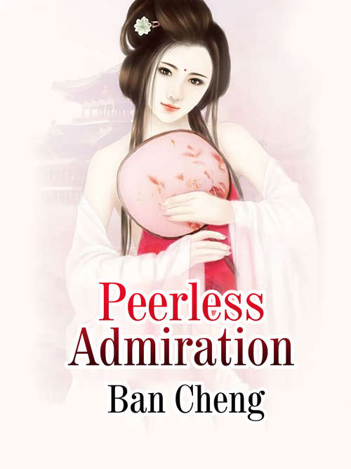 Peerless Admiration: Volume 1 (Volume 1 #1)