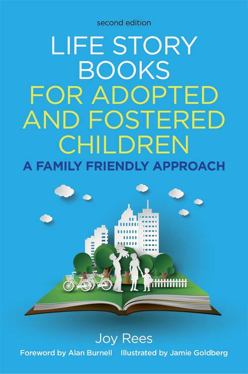 Book cover of Life Story Books for Adopted and Fostered Children, Second Edition: A Family Friendly Approach
