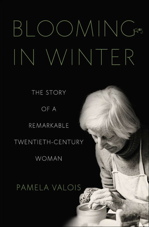 Book cover of Blooming in Winter: The Story of a Remarkable Twentieth-Century Woman