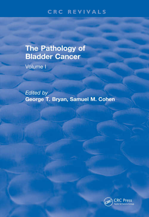 Pathology of Bladder Cancer: Volume I (CRC Press Revivals)