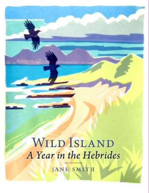 Book cover of Wild Island: A Year in the Hebrides