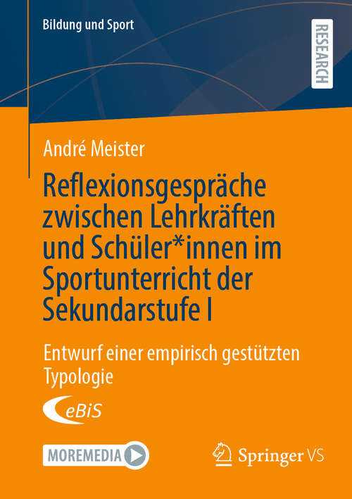 Book cover of Reflexionsgespräche zwischen Lehrkräften und Schüler*innen im Sportunterricht der Sekundarstufe I: Entwurf einer empirisch gestützten Typologie (Bildung und Sport #39)