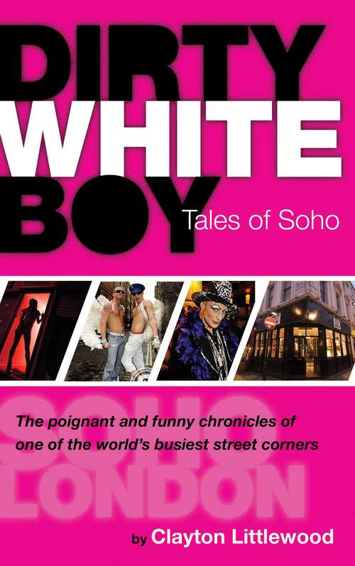 Book cover of Dirty White Boy: Tales of Soho
