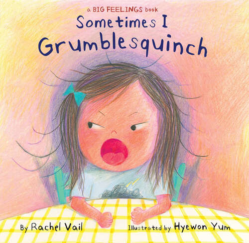 Book cover of Sometimes I Grumblesquinch (A Big Feelings Book)