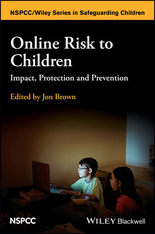 Online Risk to Children: Impact, Protection and Prevention
