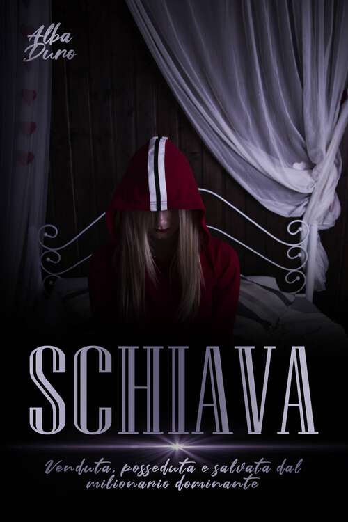Book cover of Schiava: Venduta, Posseduta e Salvata dal Milionario Dominante