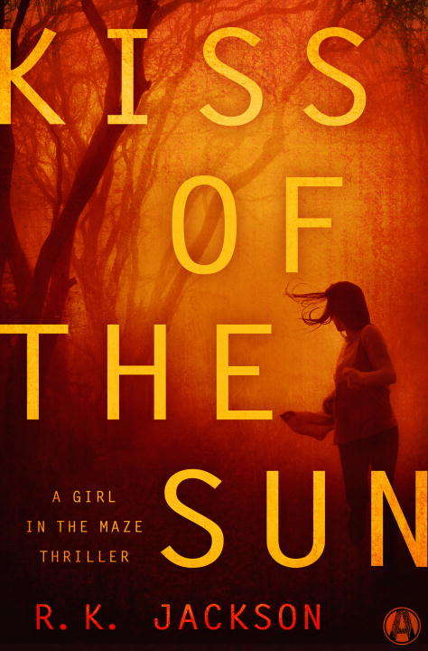 Book cover of Kiss of the Sun: A Girl in the Maze Thriller (Martha Covington #2)