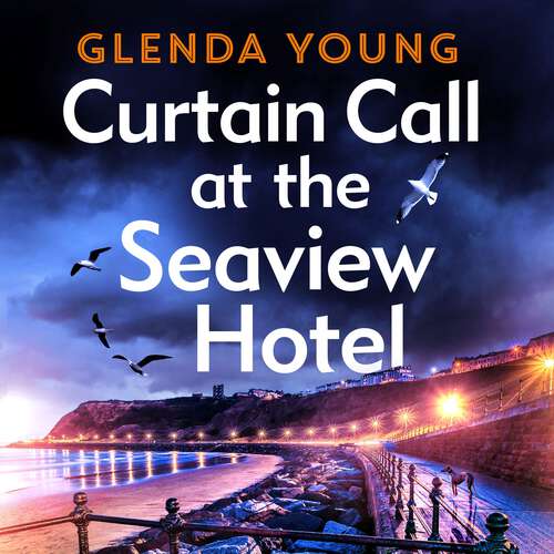Book cover of Curtain Call at the Seaview Hotel: The stage is set when a killer strikes in this charming, Scarborough-set cosy crime mystery (A Helen Dexter Cosy Crime Mystery #2)