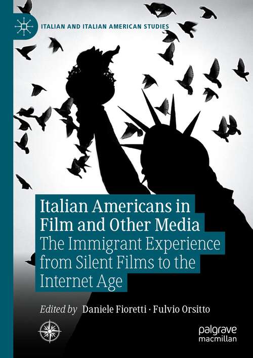 Book cover of Italian Americans in Film and Other Media: The Immigrant Experience from Silent Films to the Internet Age (2024) (Italian and Italian American Studies)