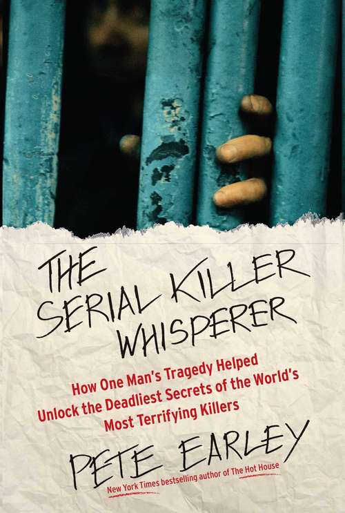 Book cover of The Serial Killer Whisperer: How One Man's Tragedy Helped Unlock the Deadliest Secrets of the World's Most Terrifying Killer (Playaway Adult Nonfiction Ser.)