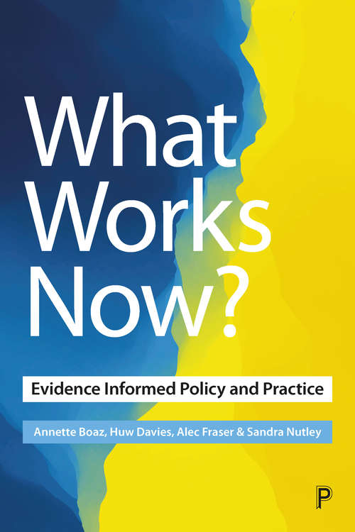 What Works Now?: Evidence-Informed Policy and Practice