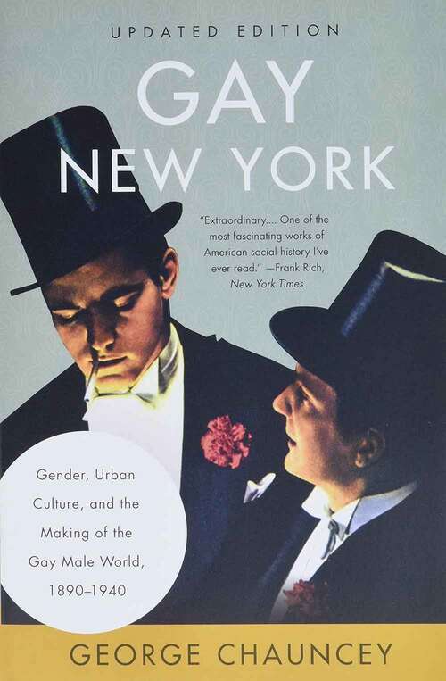 Book cover of Gay New York: Gender, Urban Culture, and the Making of the Gay Male World, 1890-1940