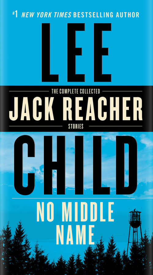 Book cover of No Middle Name: The Complete Collected Jack Reacher Short Stories (Jack Reacher #7)