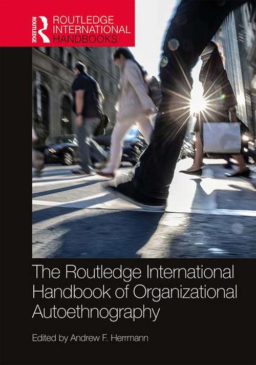 The Routledge International Handbook of Organizational Autoethnography (Routledge International Handbooks)
