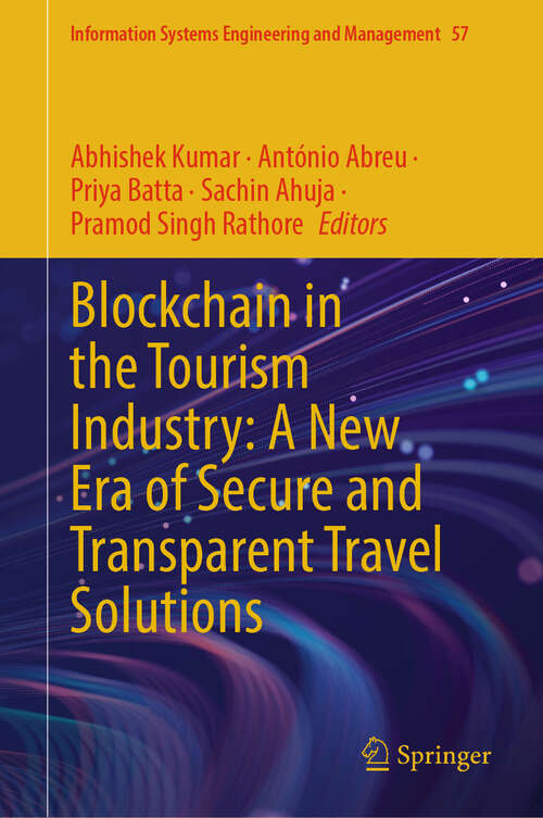 Book cover of Blockchain in the Tourism Industry: A New Era of Secure and Transparent Travel Solutions (Information Systems Engineering and Management #57)