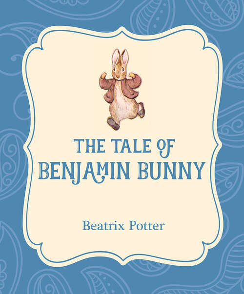 Book cover of The Tale of Benjamin Bunny (Xist Illustrated Children's Classics)