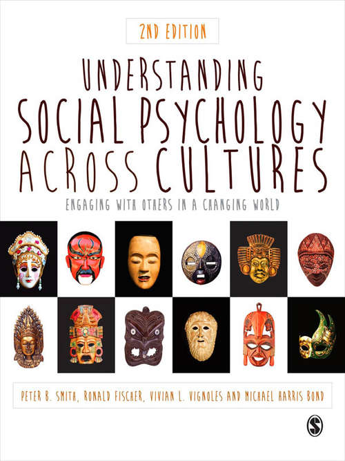 Understanding Social Psychology Across Cultures: Engaging with Others in a Changing World (Sage Social Psychology Program Ser.)