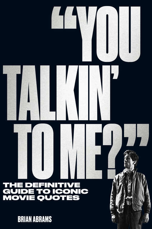 Book cover of "You Talkin' to Me?": The Definitive Guide to Iconic Movie Quotes
