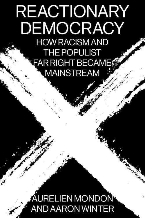 Book cover of Reactionary Democracy: How Racism and the Populist Far Right Became Mainstream
