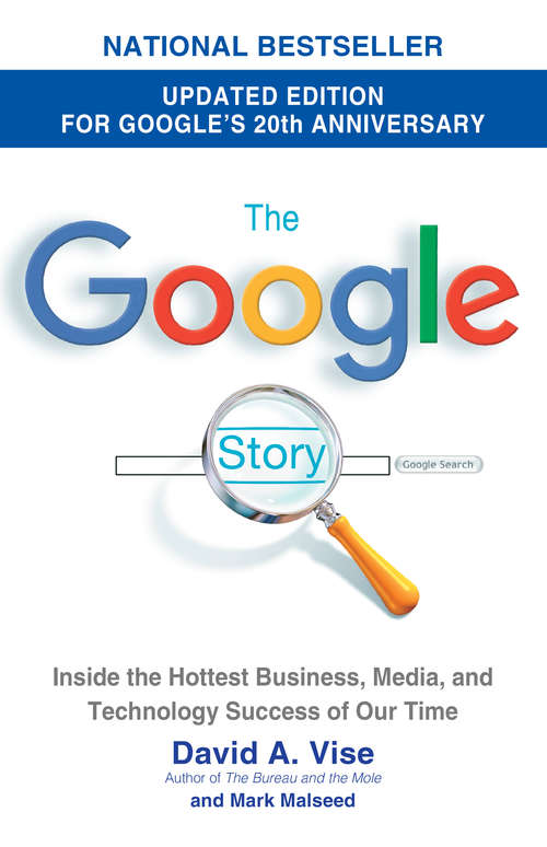 The Google Story: Inside the Hottest Business, Media, and Technology Success of Our Time