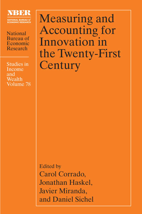 Measuring and Accounting for Innovation in the Twenty-First Century (National Bureau of Economic Research Studies in Income and Wealth)
