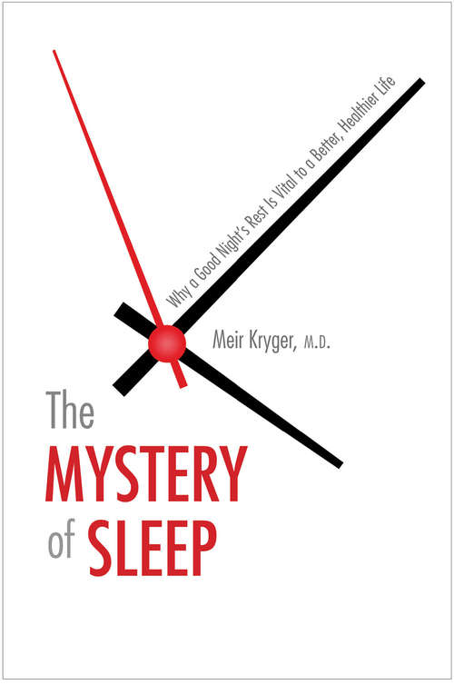 Book cover of The Mystery of Sleep: Why a Good Night's Rest Is Vital to a Better, Healthier Life