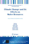Climate Change and its Effects on Water Resources: Issues of National and Global Security (NATO Science for Peace and Security Series C: Environmental Security)