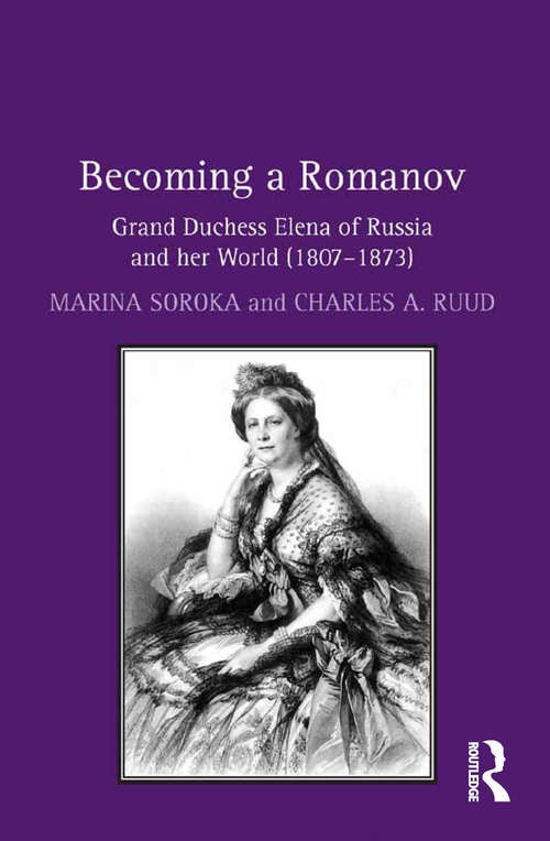 Book cover of Becoming a Romanov. Grand Duchess Elena of Russia and her World (1807–1873): Grand Duchess Elena Of Russia And Her World, 1807-1873