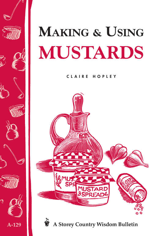 Book cover of Making & Using Mustards: Storey's Country Wisdom Bulletin A-129