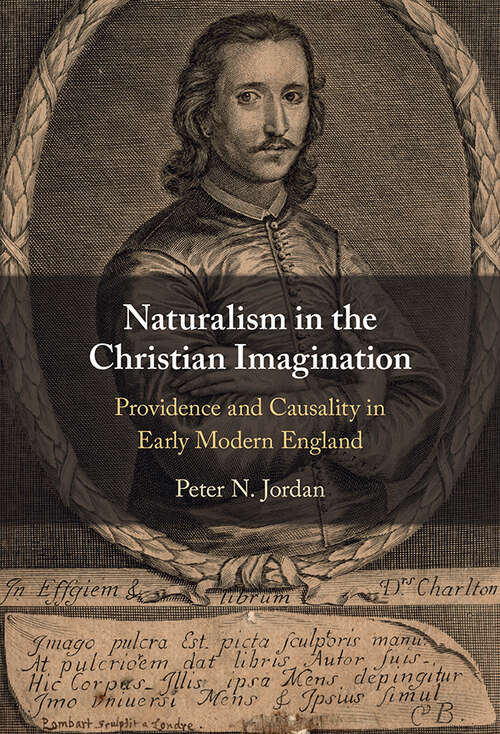 Book cover of Naturalism in the Christian Imagination: Providence and Causality in Early Modern England