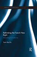Rethinking the French New Right: Alternatives to Modernity (Extremism and Democracy)