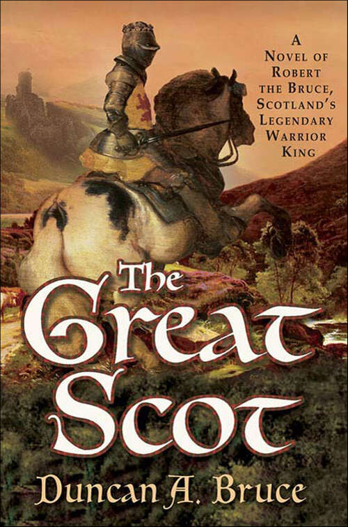 Book cover of The Great Scot: A Novel of Robert the Bruce, Scotland's Legendary Warrior King