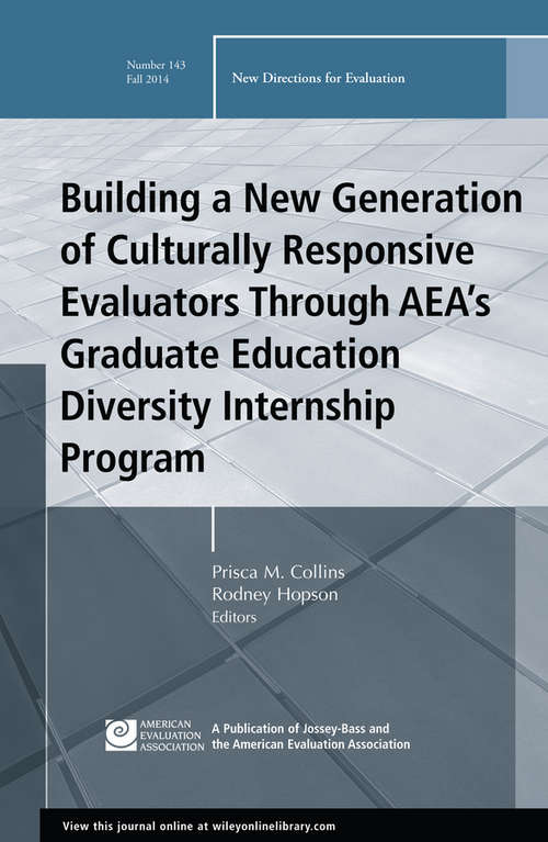 Book cover of Building a New Generation of Culturally Responsive Evaluators Through AEA's Graduate Education Diversity Internship Program: New Directions for Evaluation, Number 143 (J-B PE Single Issue (Program) Evaluation)