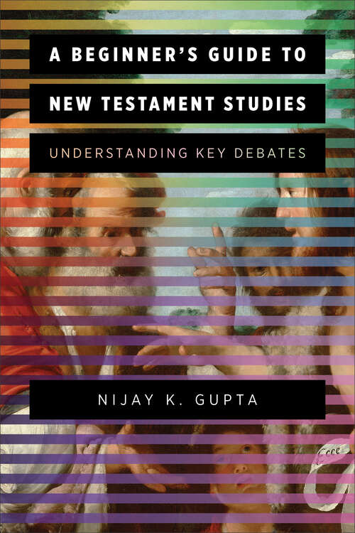 Book cover of A Beginner's Guide to New Testament Studies: Understanding Key Debates