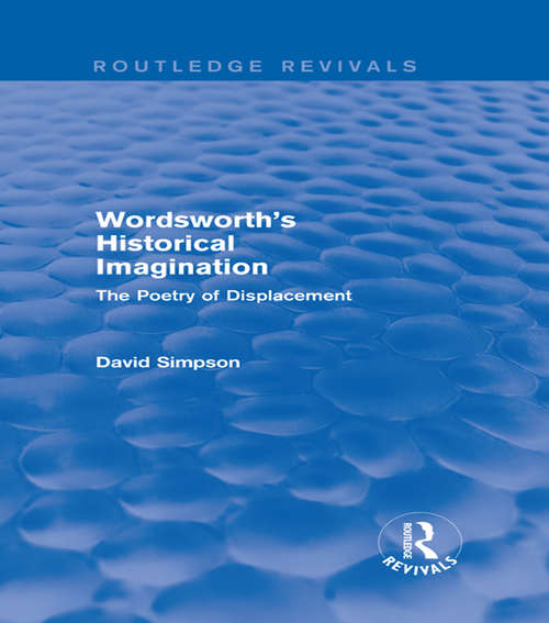 Book cover of Wordsworth's Historical Imagination: The Poetry of Displacement (Routledge Revivals)