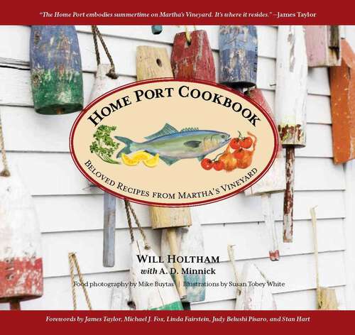Book cover of Home Port Cookbook: Beloved Recipes from Martha's Vineyard (1st Edition)