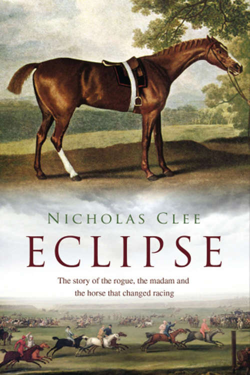 Eclipse: The Horse That Changed Racing History Forever