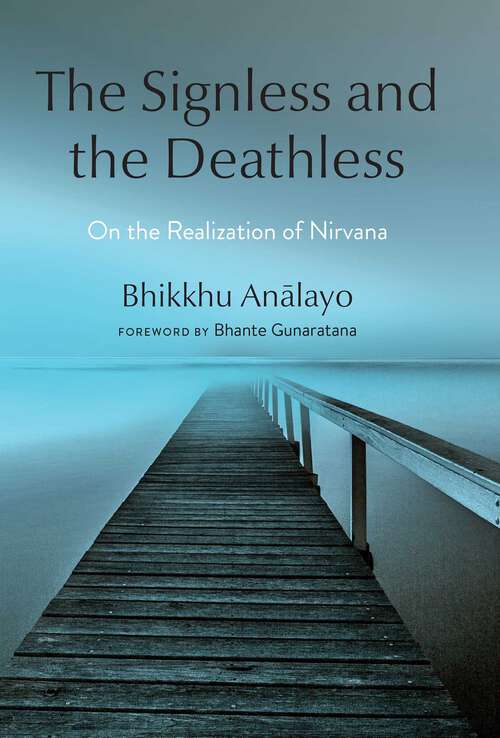 Book cover of The Signless and the Deathless: On the Realization of Nirvana