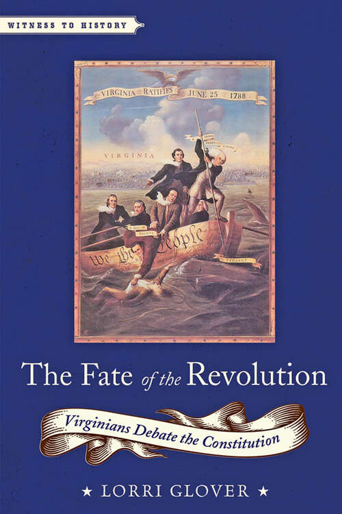 The Fate of the Revolution: Virginians Debate the Constitution (Witness to History)