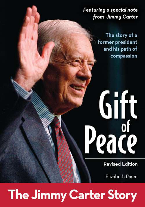 Book cover of Gift of Peace, Revised Edition: The Jimmy Carter Story (ZonderKidz Biography)